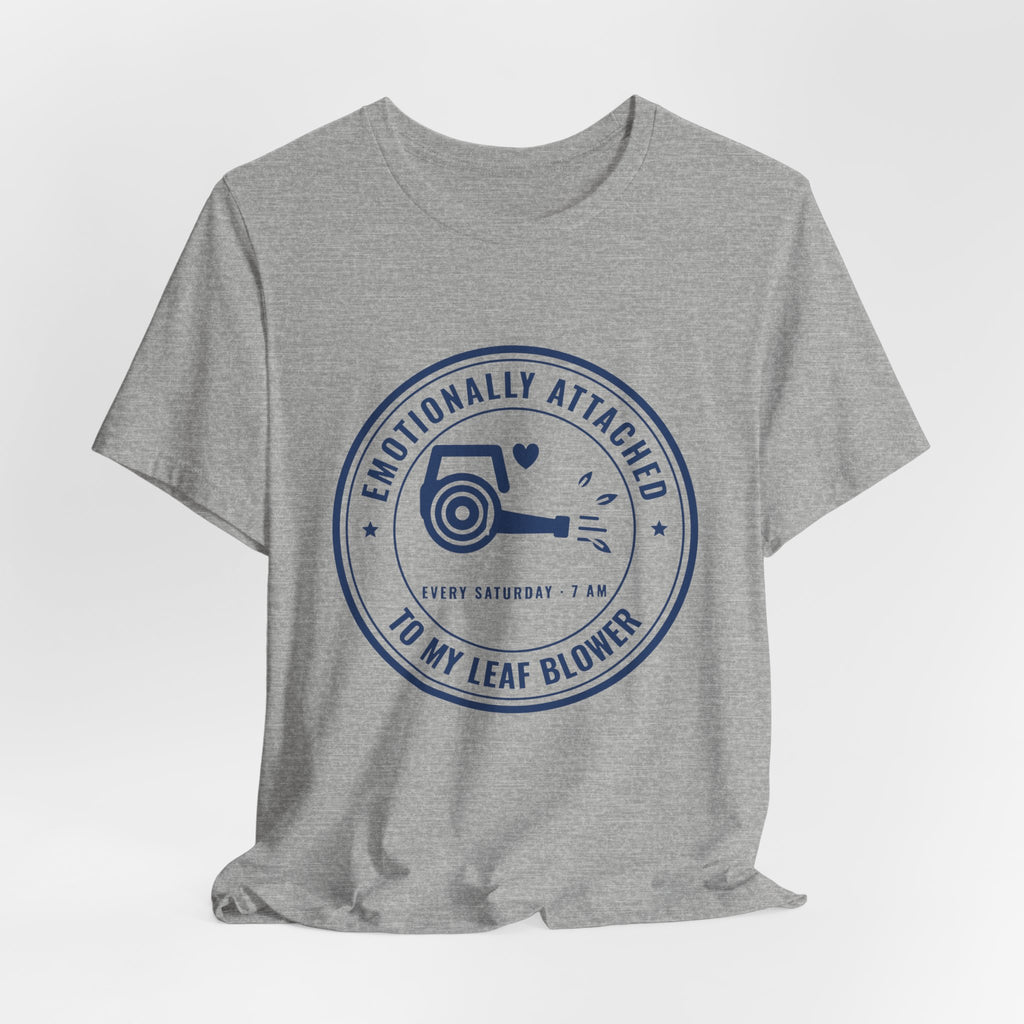 Emotionally Attached to My Leaf Blower Tee (Navy Blue Ink)