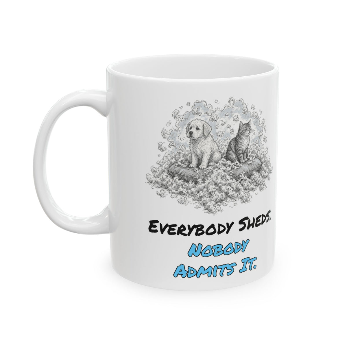 Everybody Sheds. Nobody Admits It. Mug