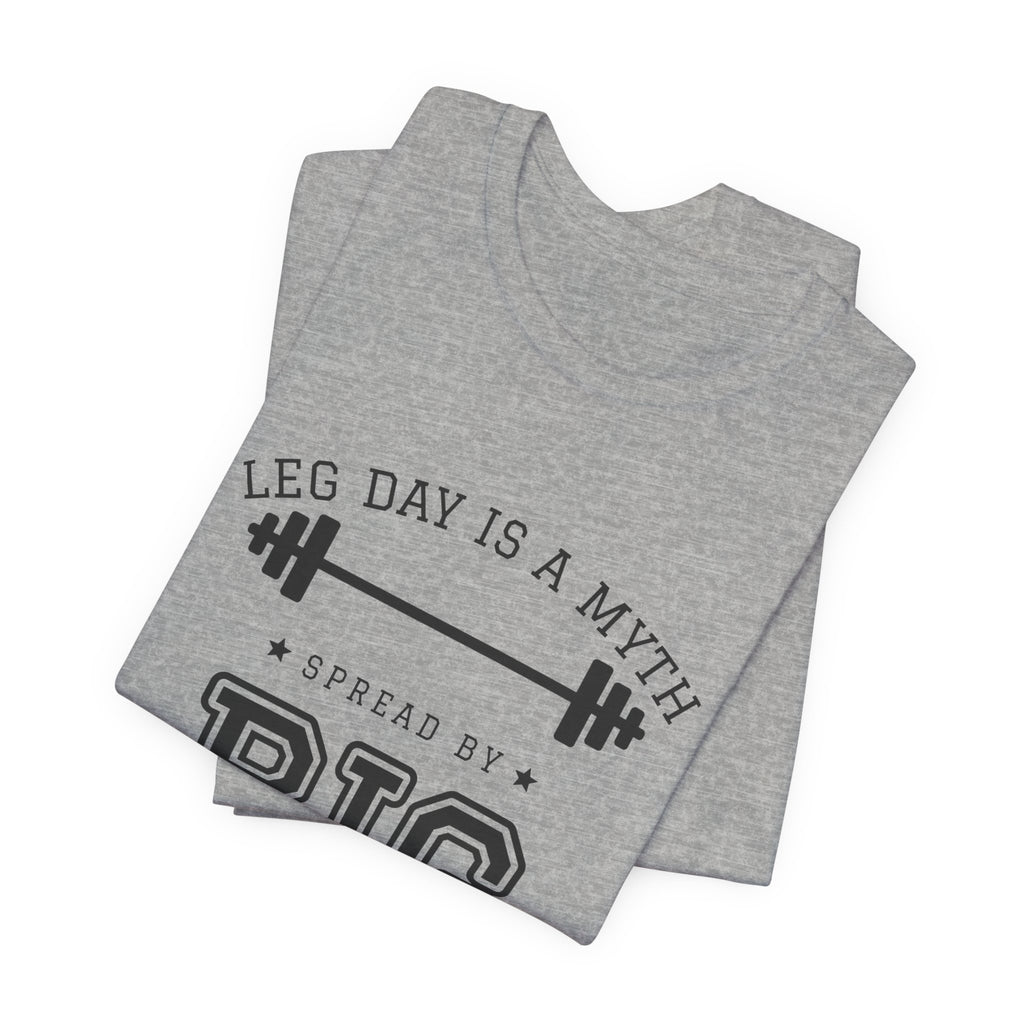 Leg Day Is a Myth Spread by Big Squat Tee (Light)