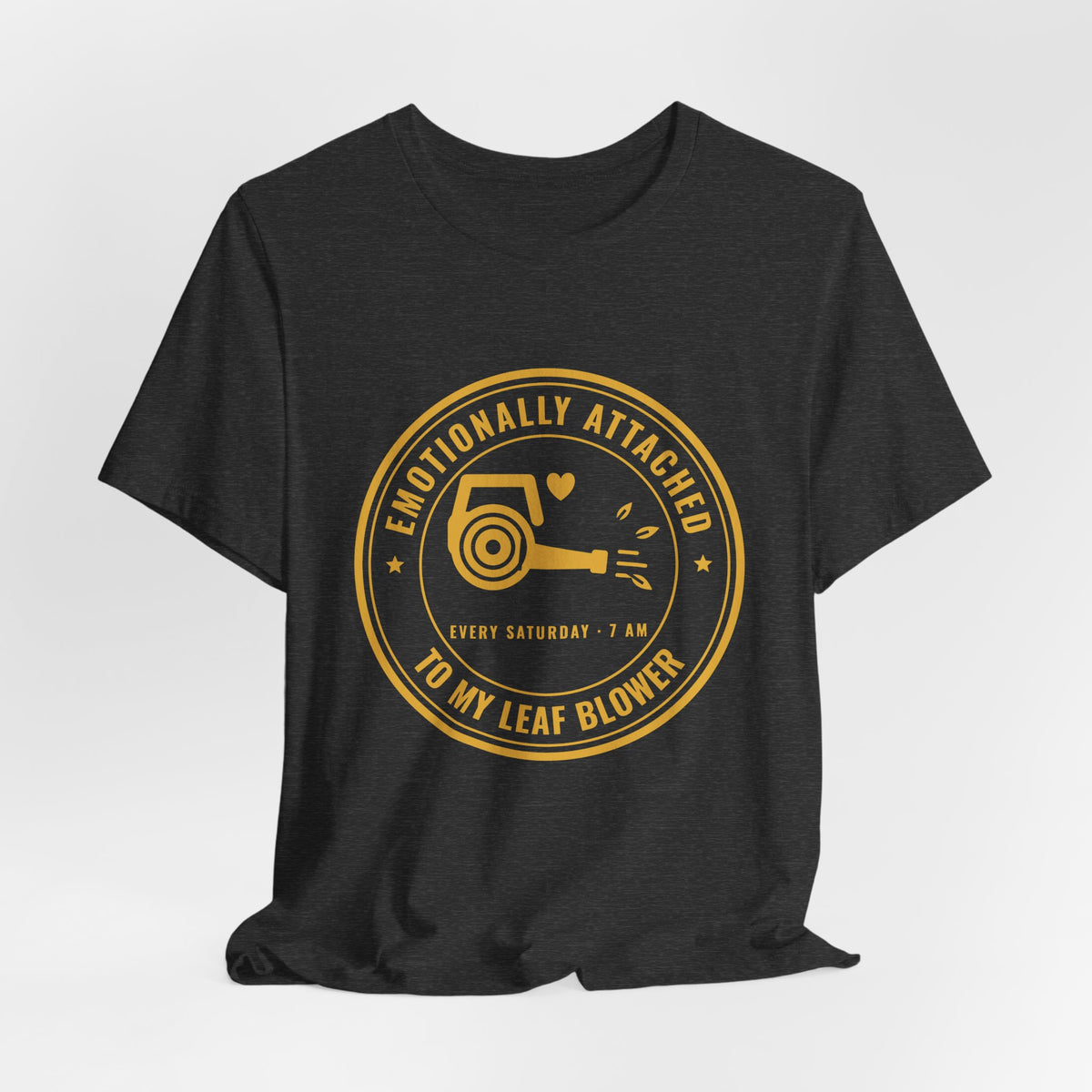 Emotionally Attached to My Leaf Blower Tee (Gold Ink)
