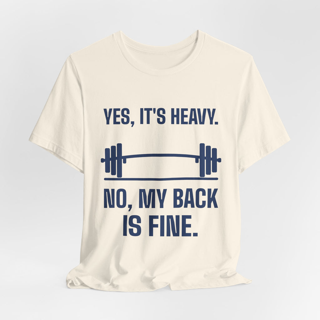 Yes, It's Heavy. No, My Back Is Fine Tee (Navy Blue Ink)