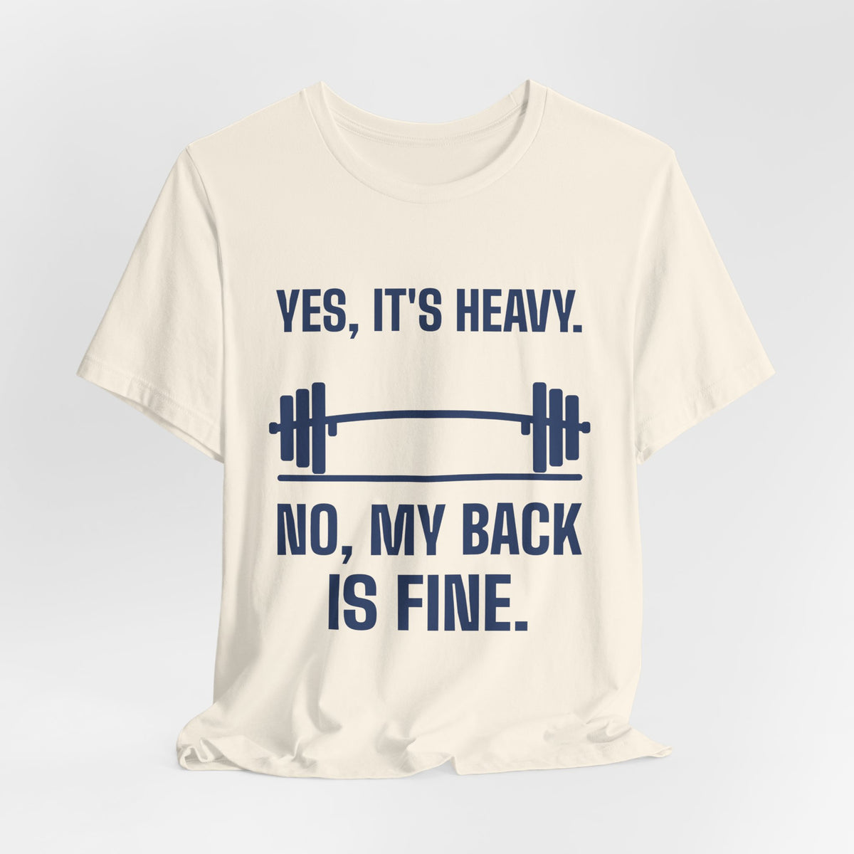Yes, It's Heavy. No, My Back Is Fine Tee (Navy Blue Ink)