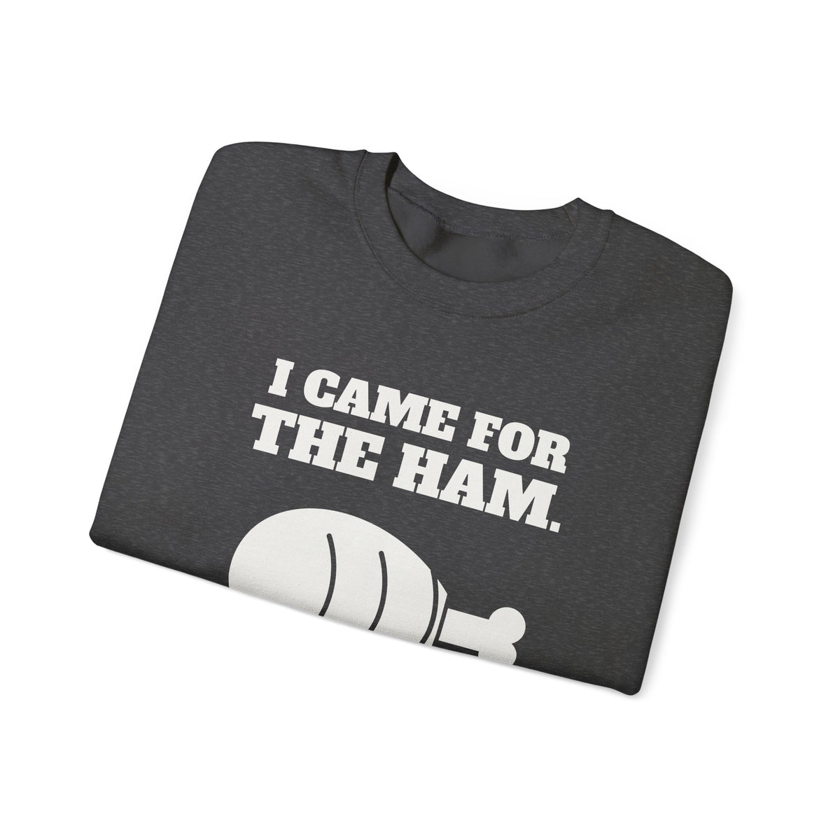 I Came for the Ham Crewneck Sweatshirt (Dark)
