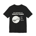 My Budget Is Mostly Vibes Tee (Dark)