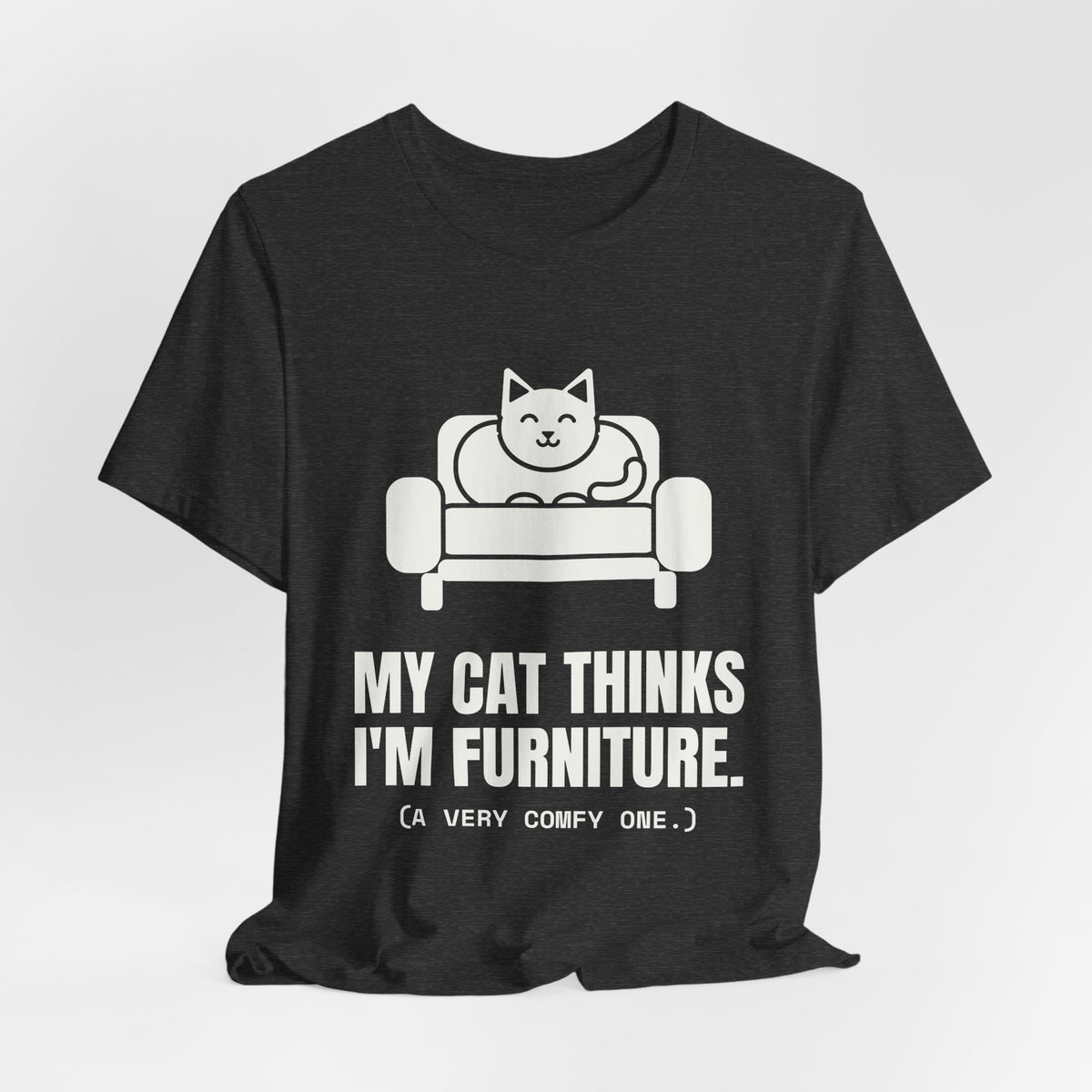 My Cat Thinks I'm Furniture Tee (Dark)