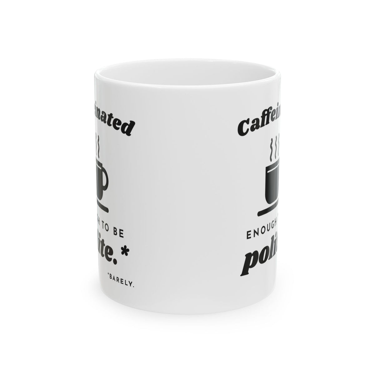 Caffeinated Enough to Be Polite Mug