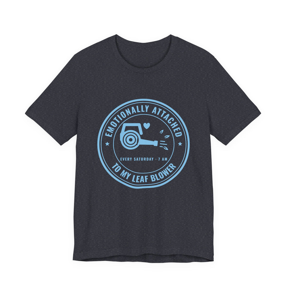 Emotionally Attached to My Leaf Blower Tee (Sky Blue Ink)