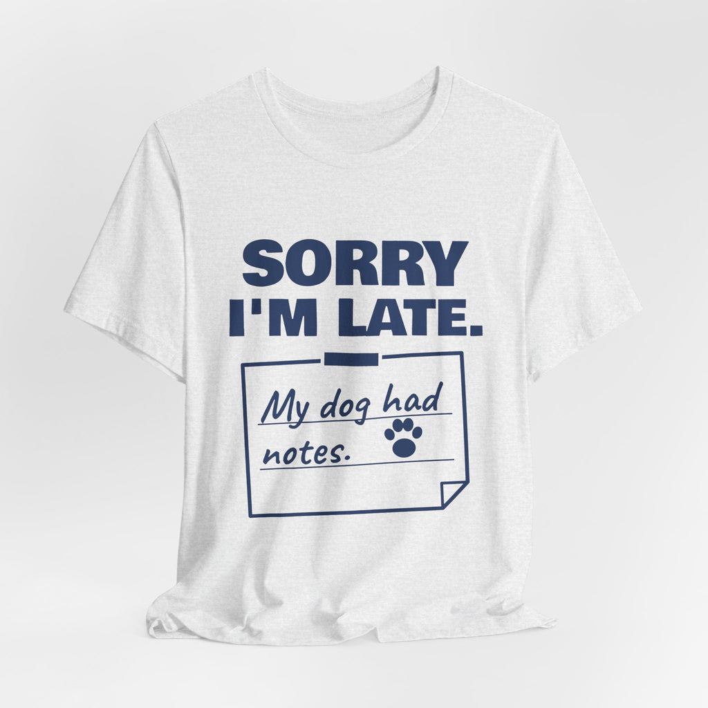 Sorry I'm Late. My Dog Had Notes. Tee (Navy Blue Ink)