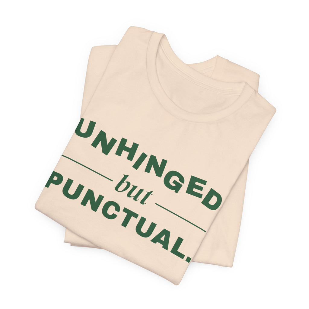 Unhinged but Punctual Tee (Forest Green Ink)
