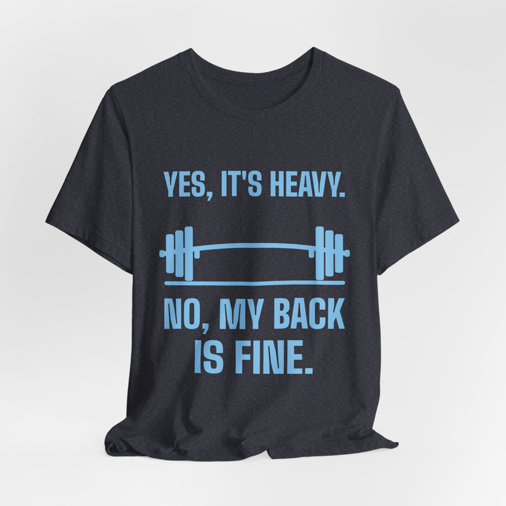 Yes, It's Heavy. No, My Back Is Fine Tee (Sky Blue Ink)