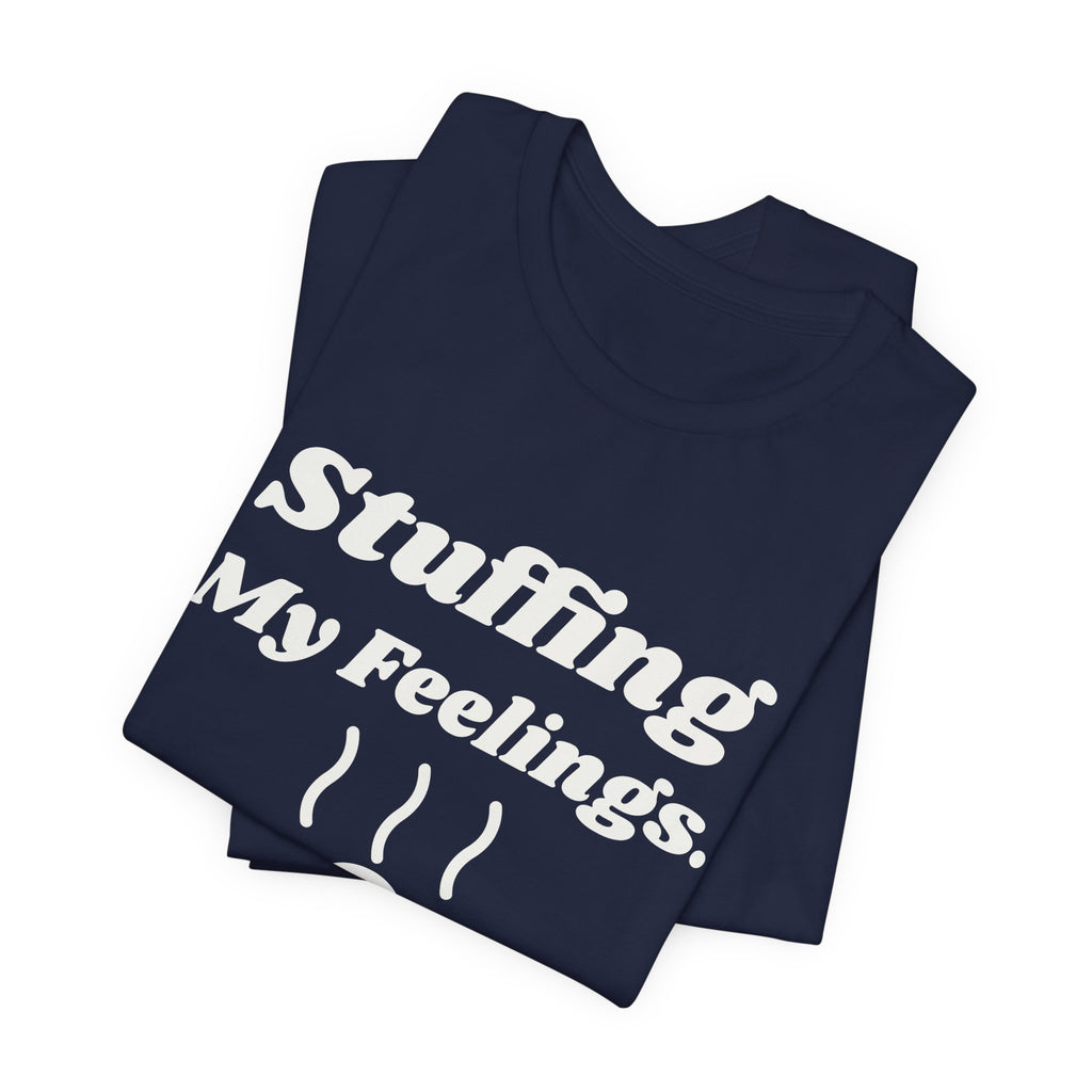 Stuffing My Feelings Tee (Dark)