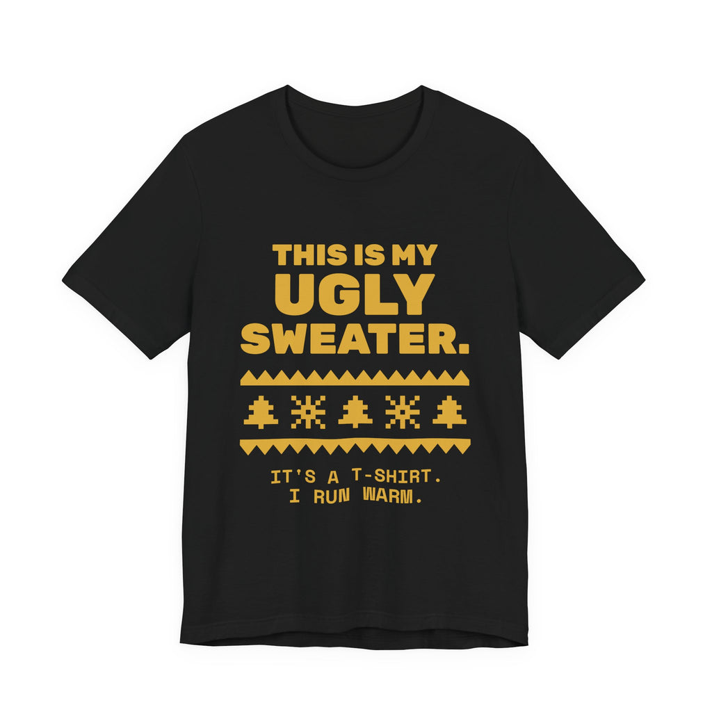 This Is My Ugly Sweater Tee (Gold)