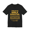 This Is My Ugly Sweater Tee (Gold)