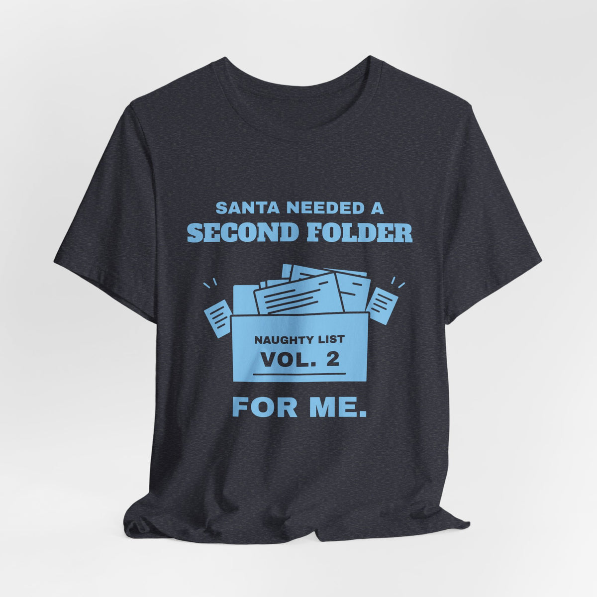 Santa Needed a Second Folder for Me Tee (Sky Blue Ink)