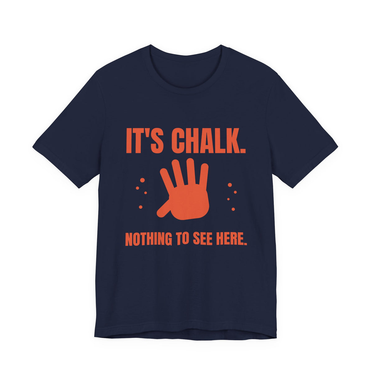 It's Chalk. Nothing to See Here Tee (Orange)