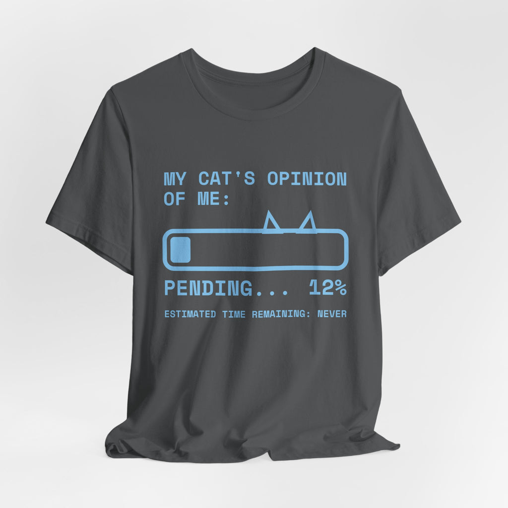 My Cat's Opinion of Me: Pending Tee (Sky Blue Ink)