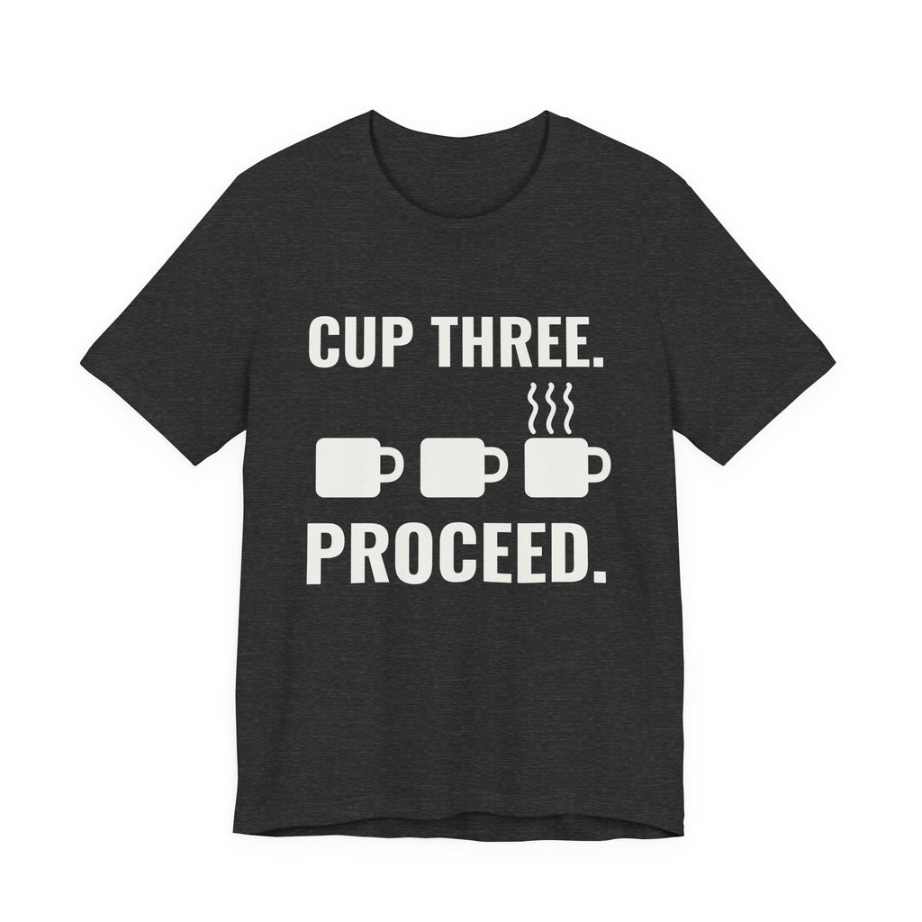 Cup Three. Proceed Tee (Dark)