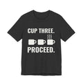 Cup Three. Proceed Tee (Dark)