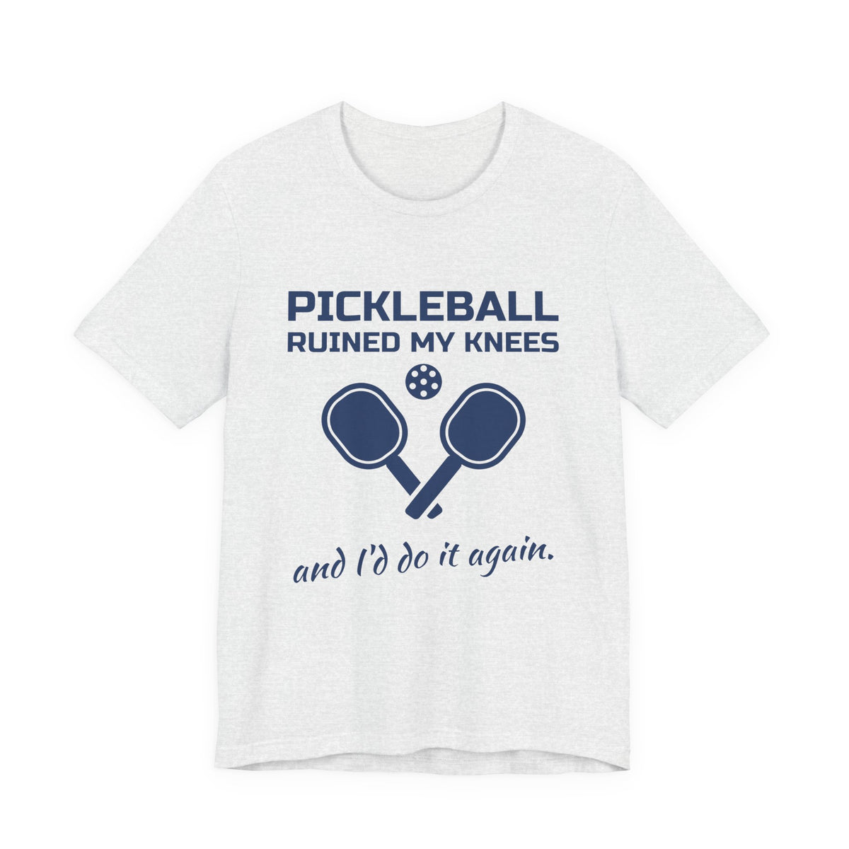 Pickleball Ruined My Knees and I'd Do It Again Tee (Navy Blue Ink)