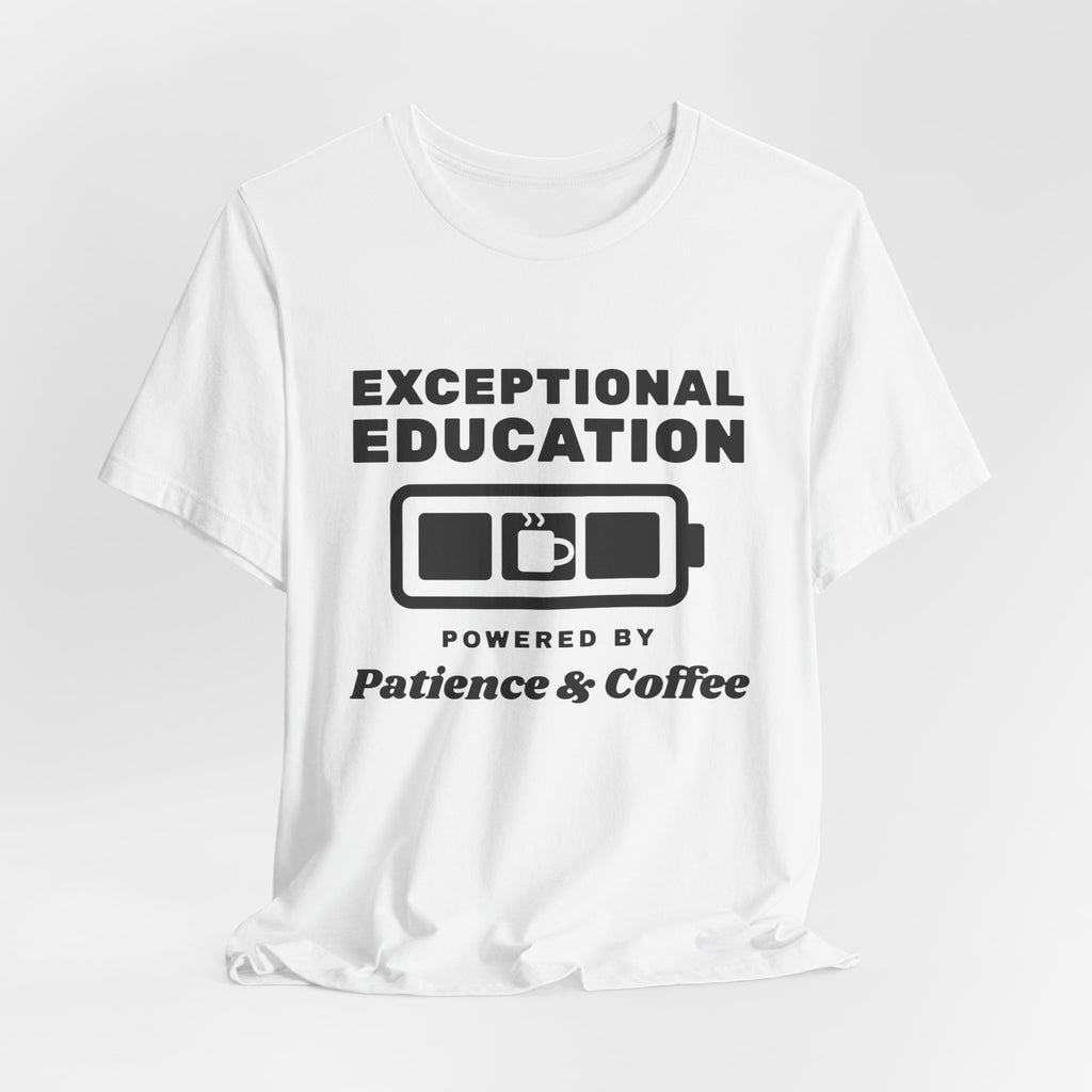 Exceptional Education: Powered by Patience & Coffee Tee (Light)
