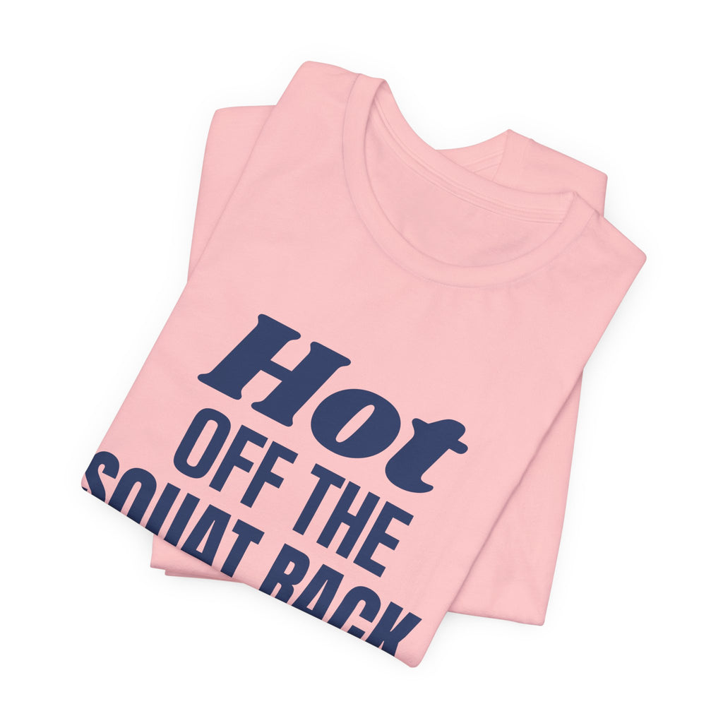 Hot Off the Squat Rack Tee (Navy Blue Ink)