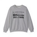 My Fishing Stories Are 40% True Crewneck Sweatshirt (Light)