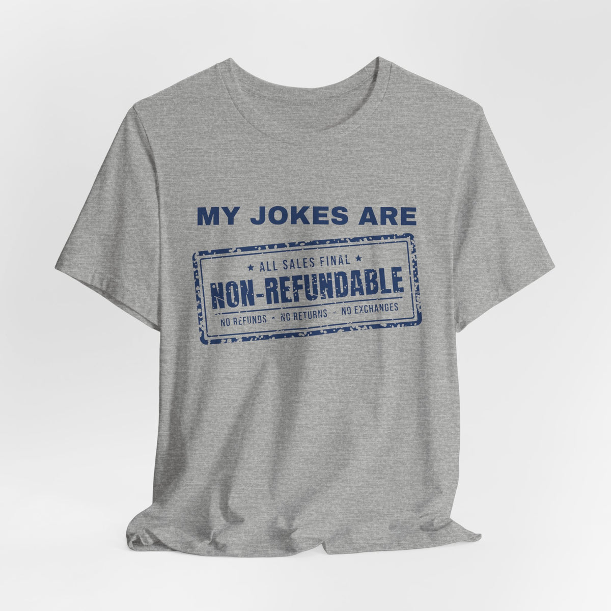 My Jokes Are Non-Refundable Tee (Navy Blue Ink)
