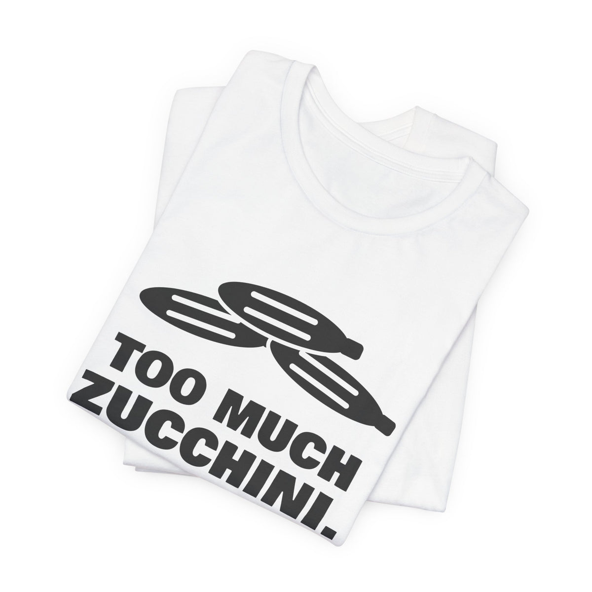 Too Much Zucchini. Please Take Some Tee (Light)