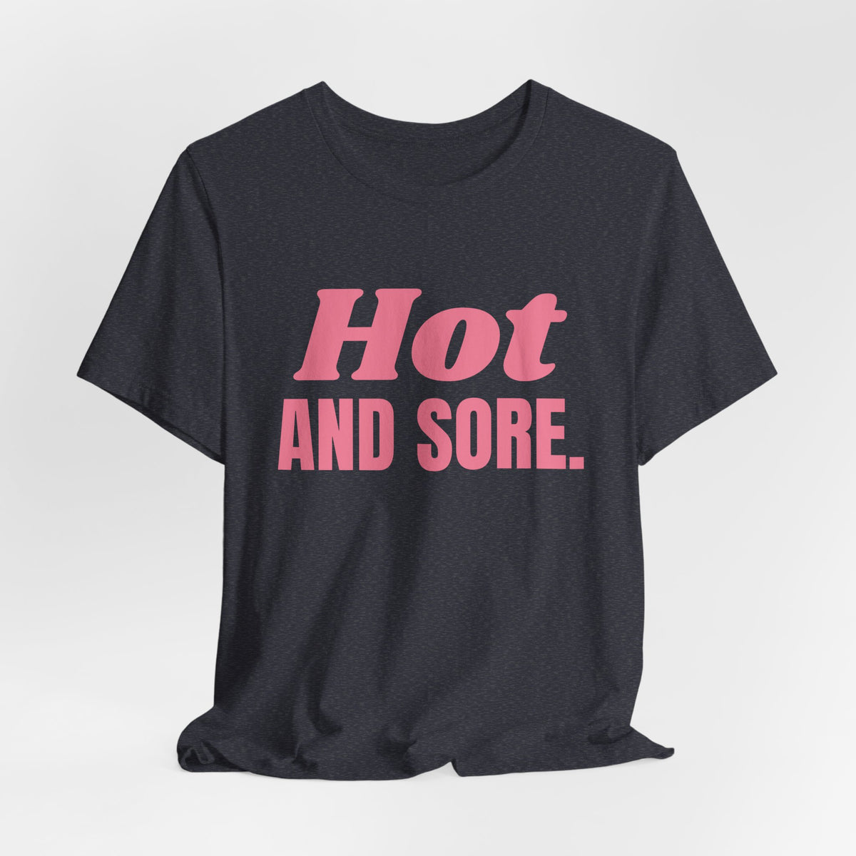 Hot and Sore Tee (Rose Pink)