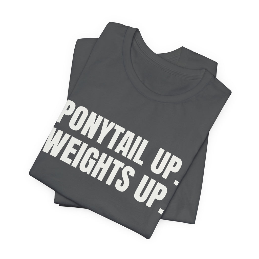 Ponytail Up. Weights Up Tee (Dark)
