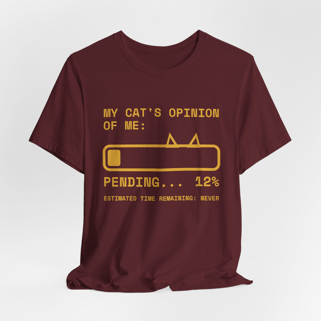 My Cat's Opinion of Me: Pending Tee (Gold Ink)