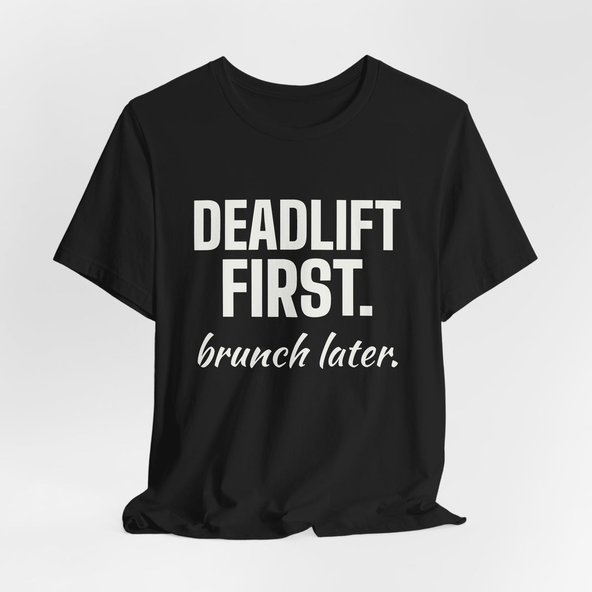 Deadlift First. Brunch Later Tee (Dark)