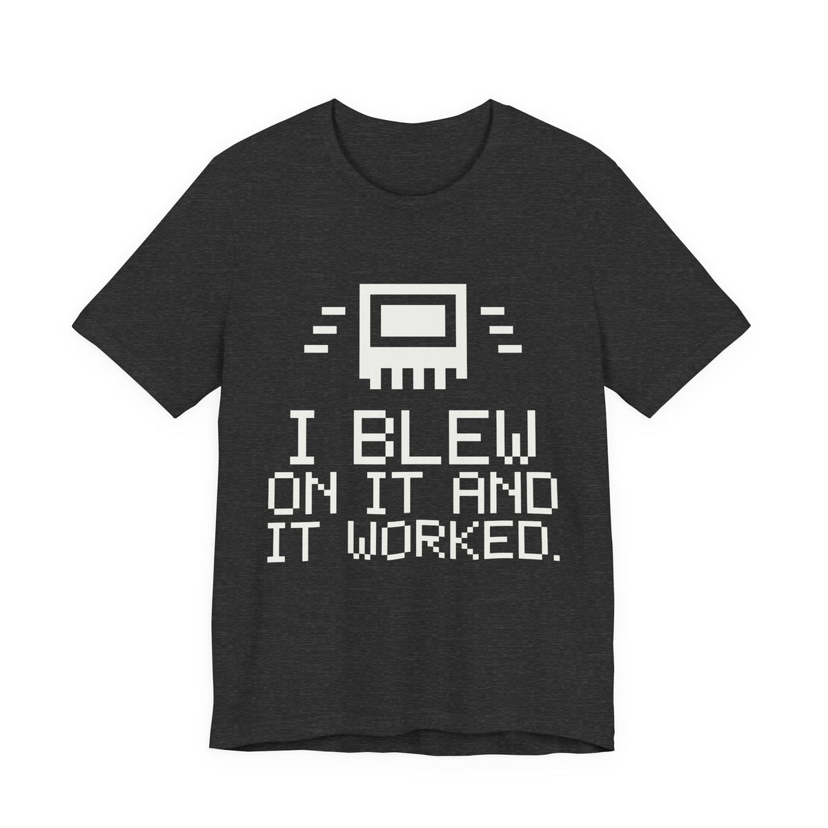 I Blew on It and It Worked Tee (Dark)