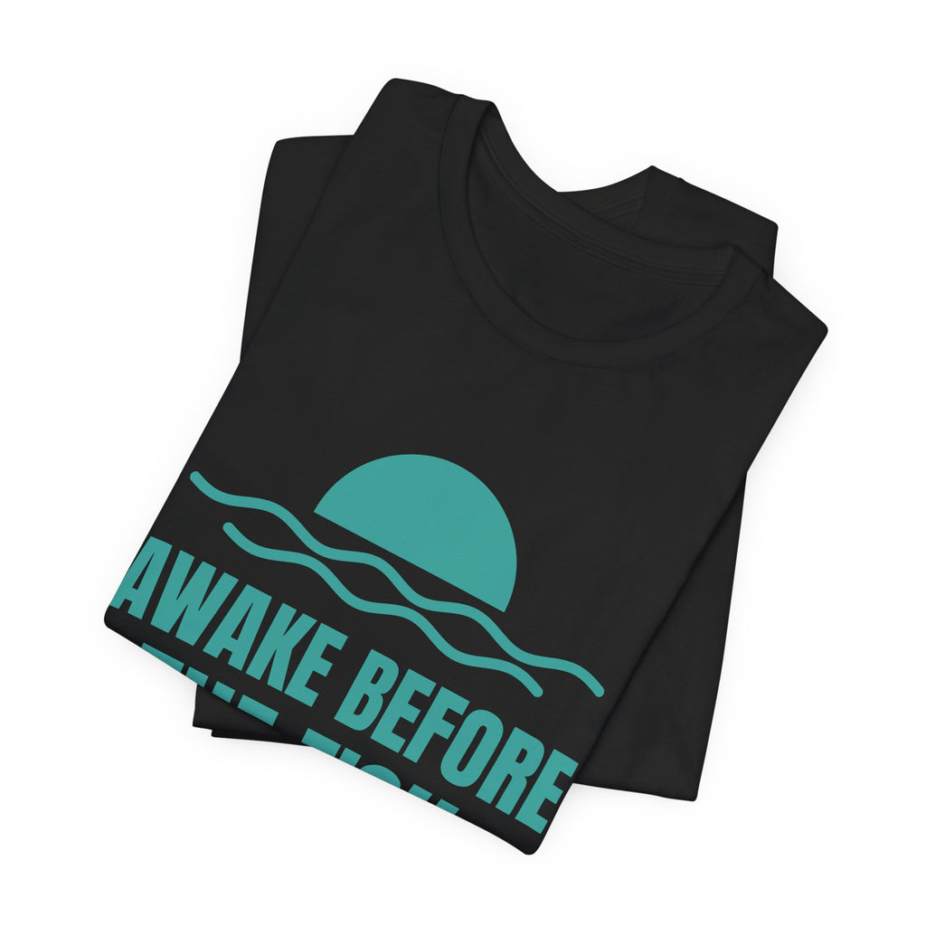 Awake Before the Fish Tee (Teal)