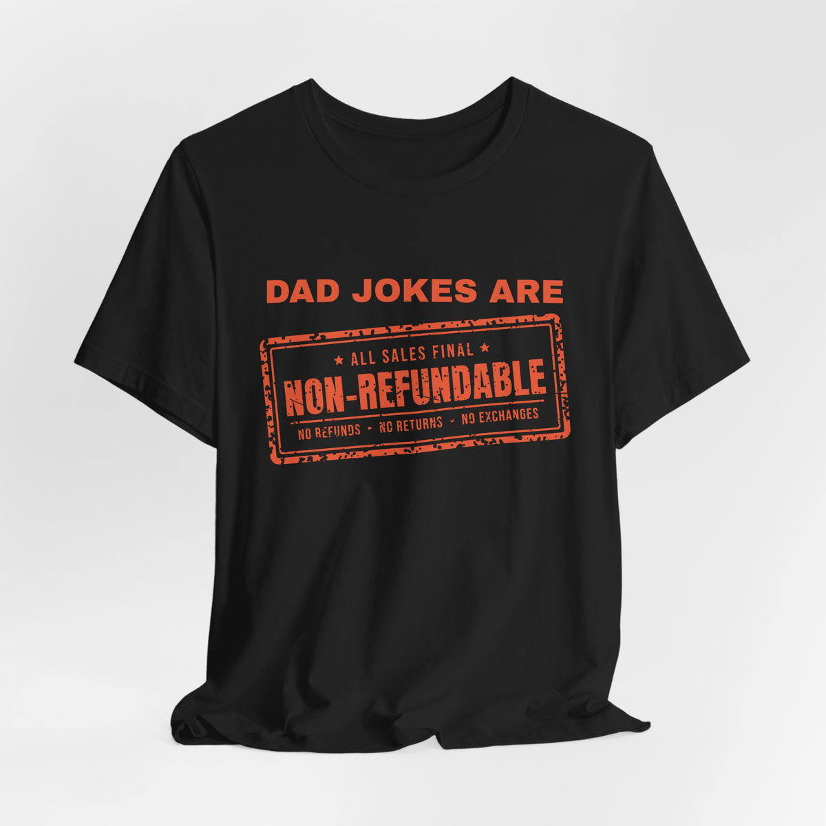 Dad Jokes Are Non-Refundable Tee (Orange Ink)