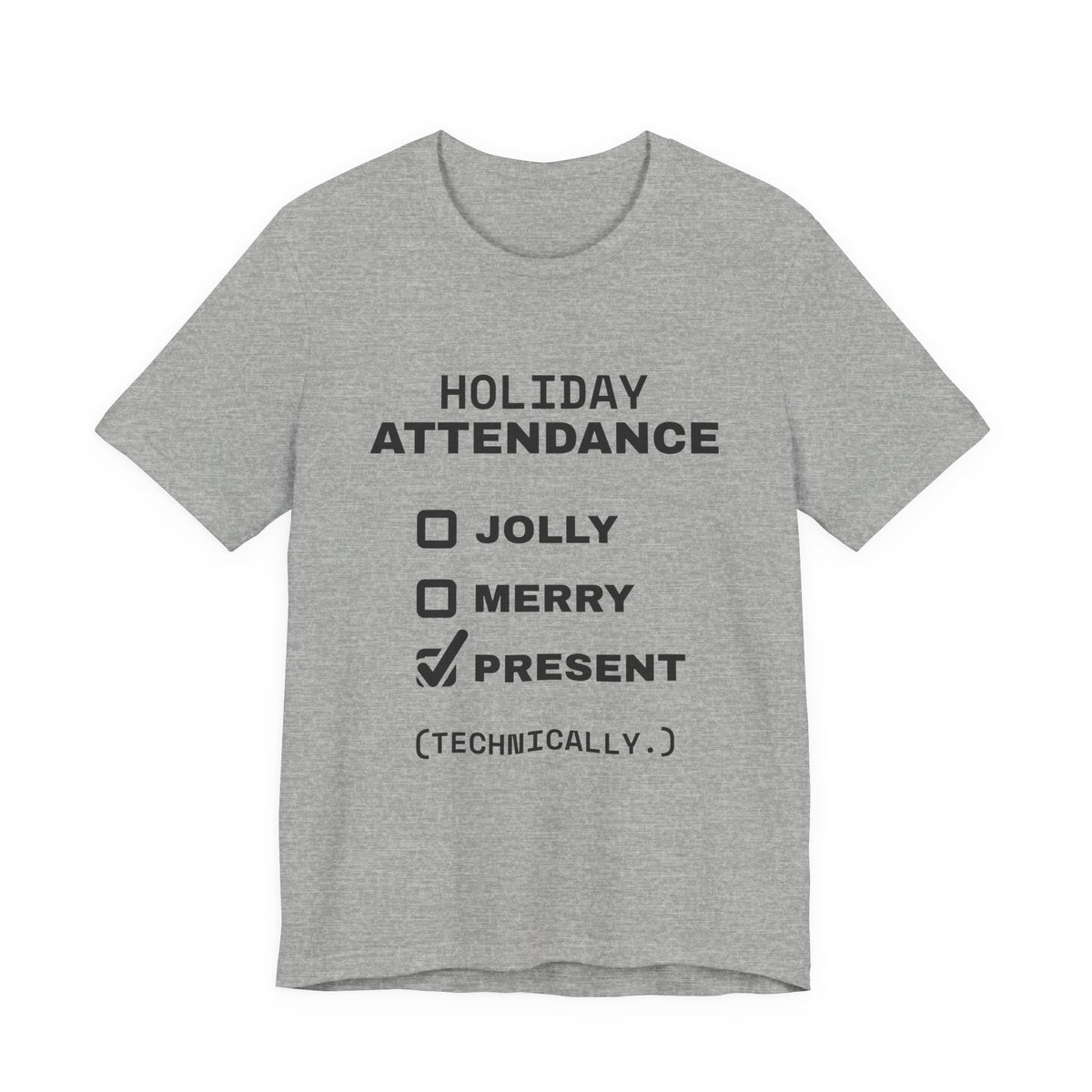 Holiday Attendance: Technically Present Tee (Light)