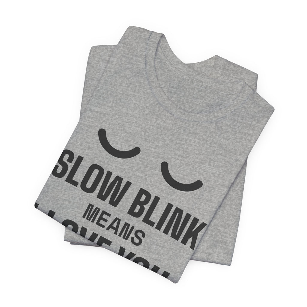 Slow Blink Means I Love You Tee (Light)