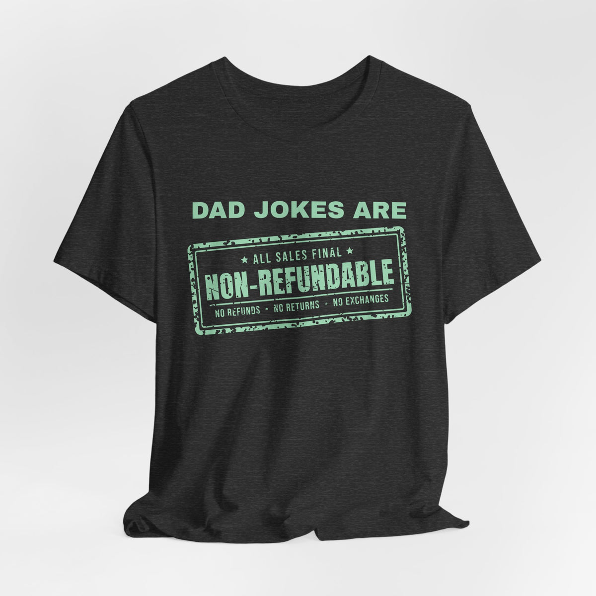 Dad Jokes Are Non-Refundable Tee (Mint Green Ink)