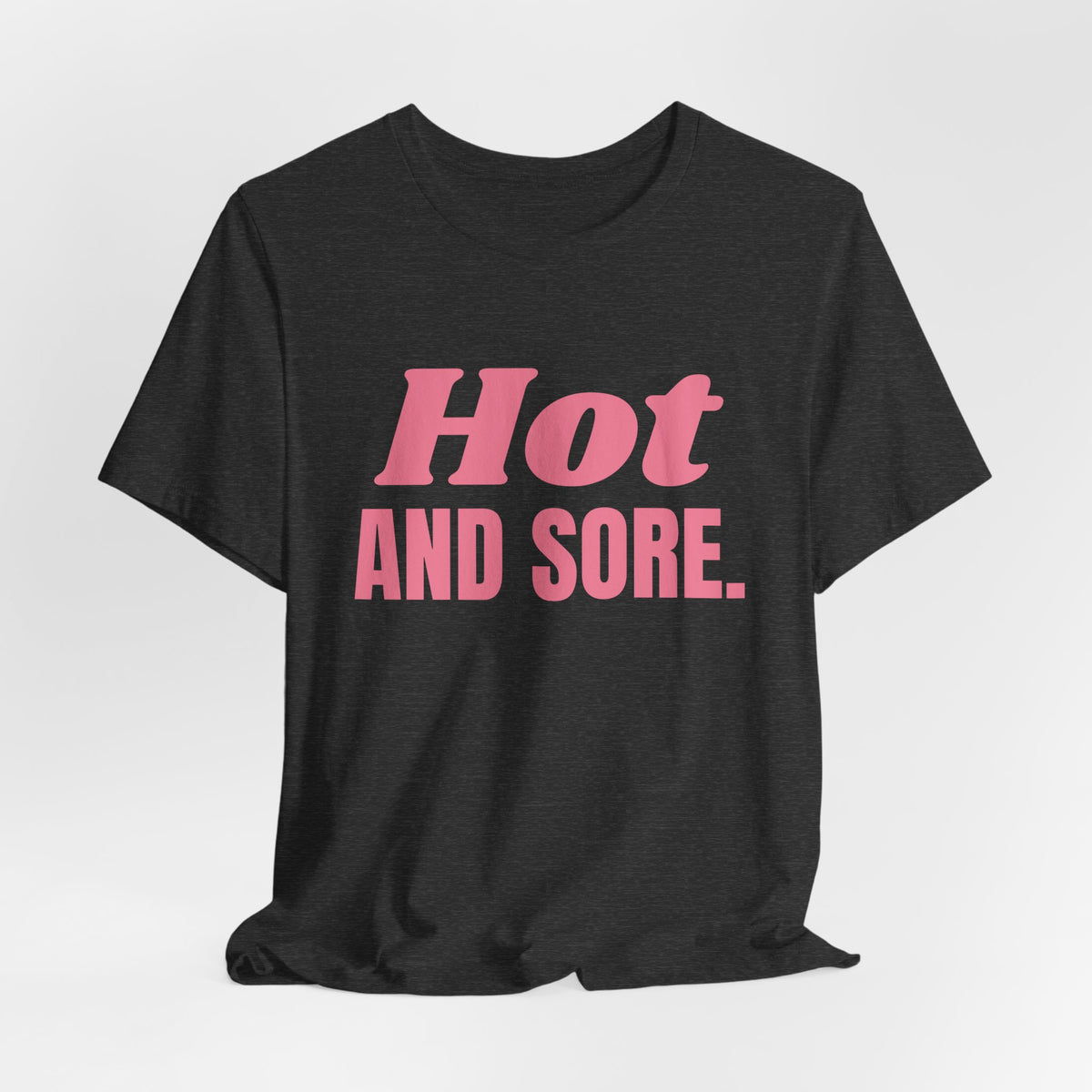 Hot and Sore Tee (Rose Pink)