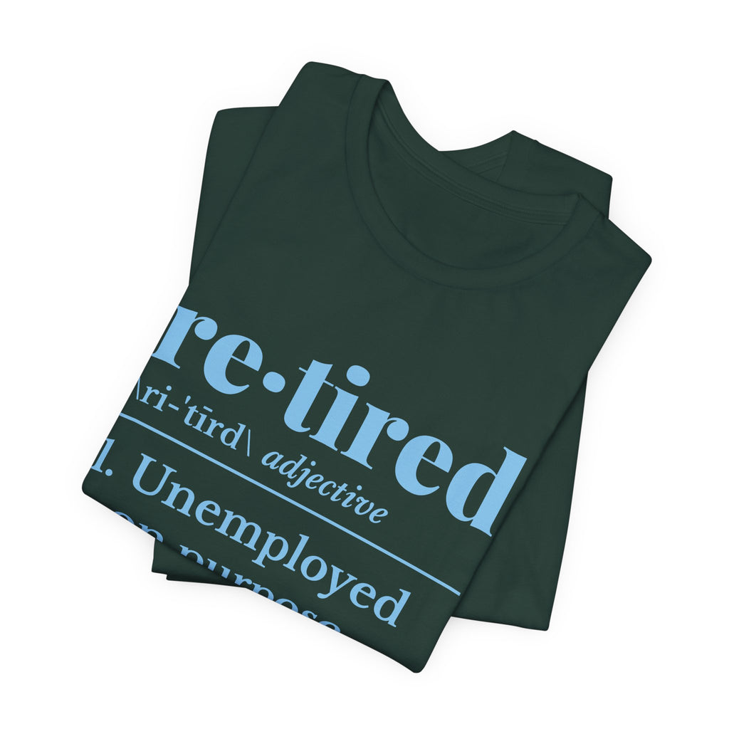Retired: Unemployed on Purpose Tee (Sky Blue Ink)