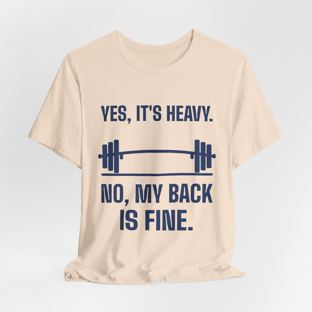 Yes, It's Heavy. No, My Back Is Fine Tee (Navy Blue Ink)