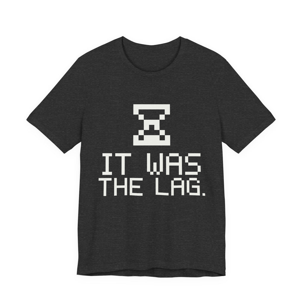 It Was the Lag Tee (Dark)