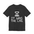 It Was the Lag Tee (Dark)