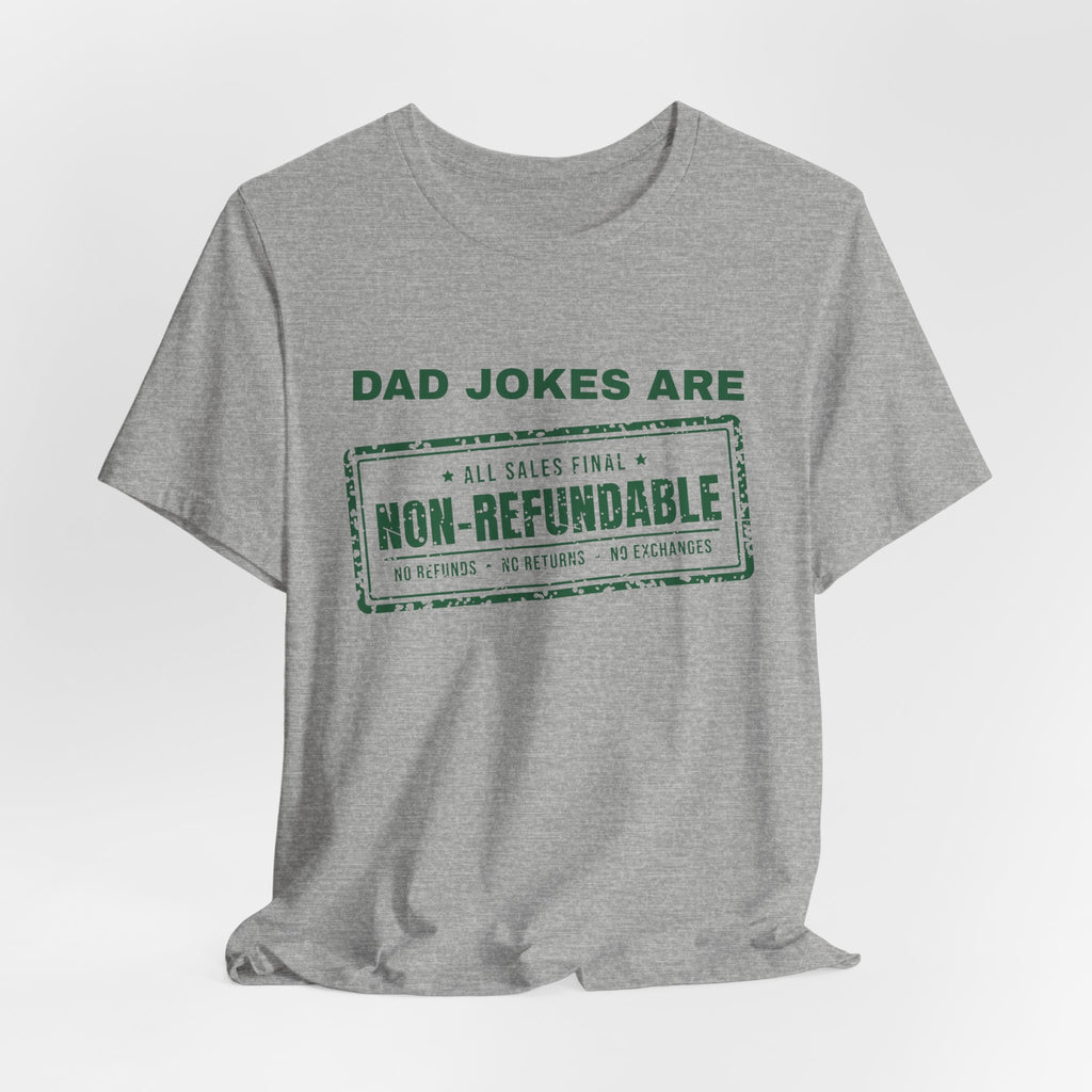 Dad Jokes Are Non-Refundable Tee (Forest Green Ink)