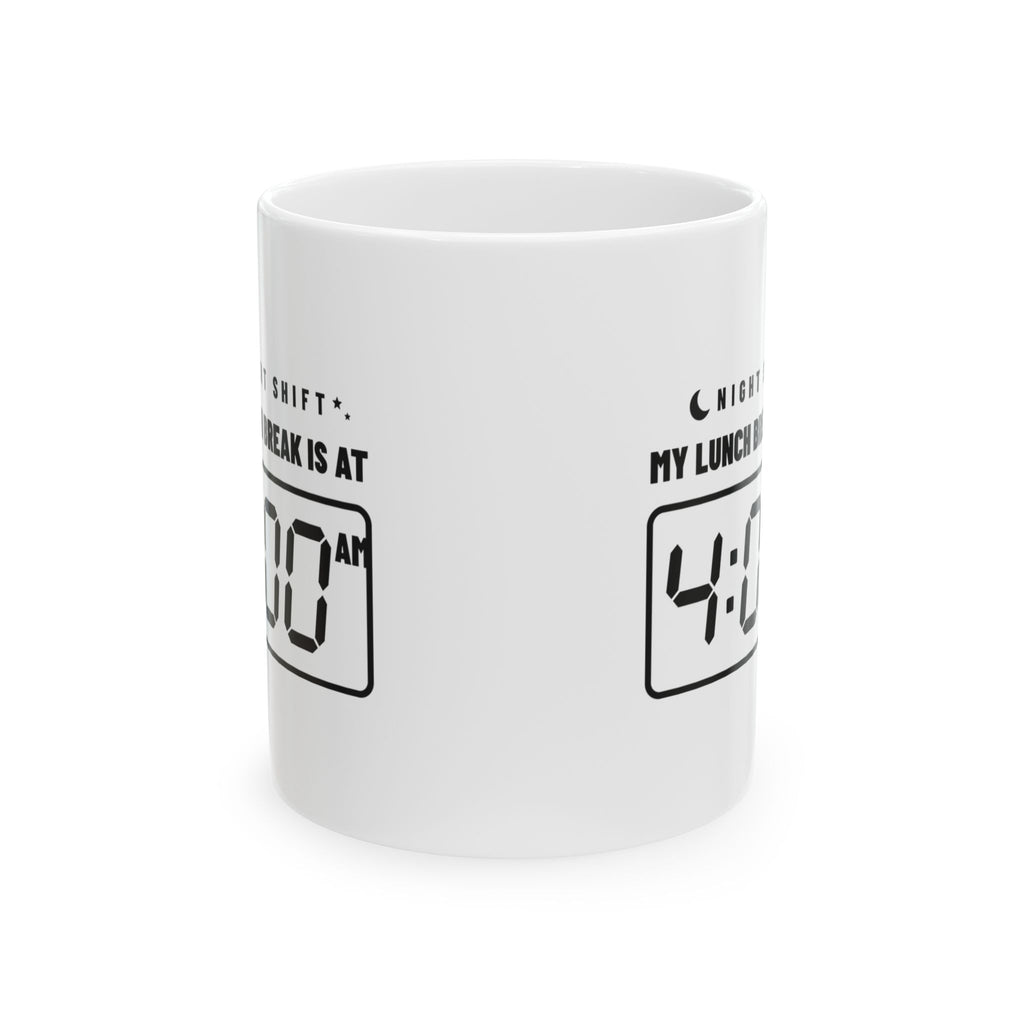 My Lunch Break Is at 4 AM Mug