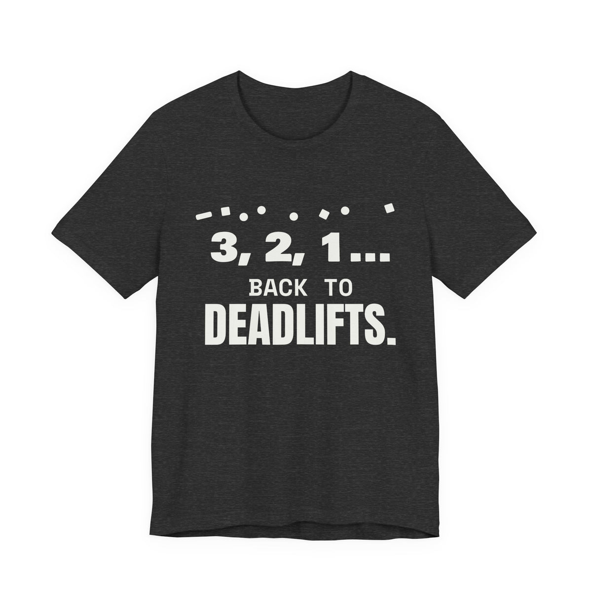 3, 2, 1... Back to Deadlifts Tee (Dark)