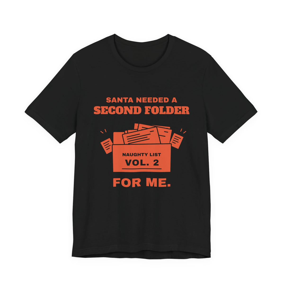 Santa Needed a Second Folder for Me Tee (Orange Ink)