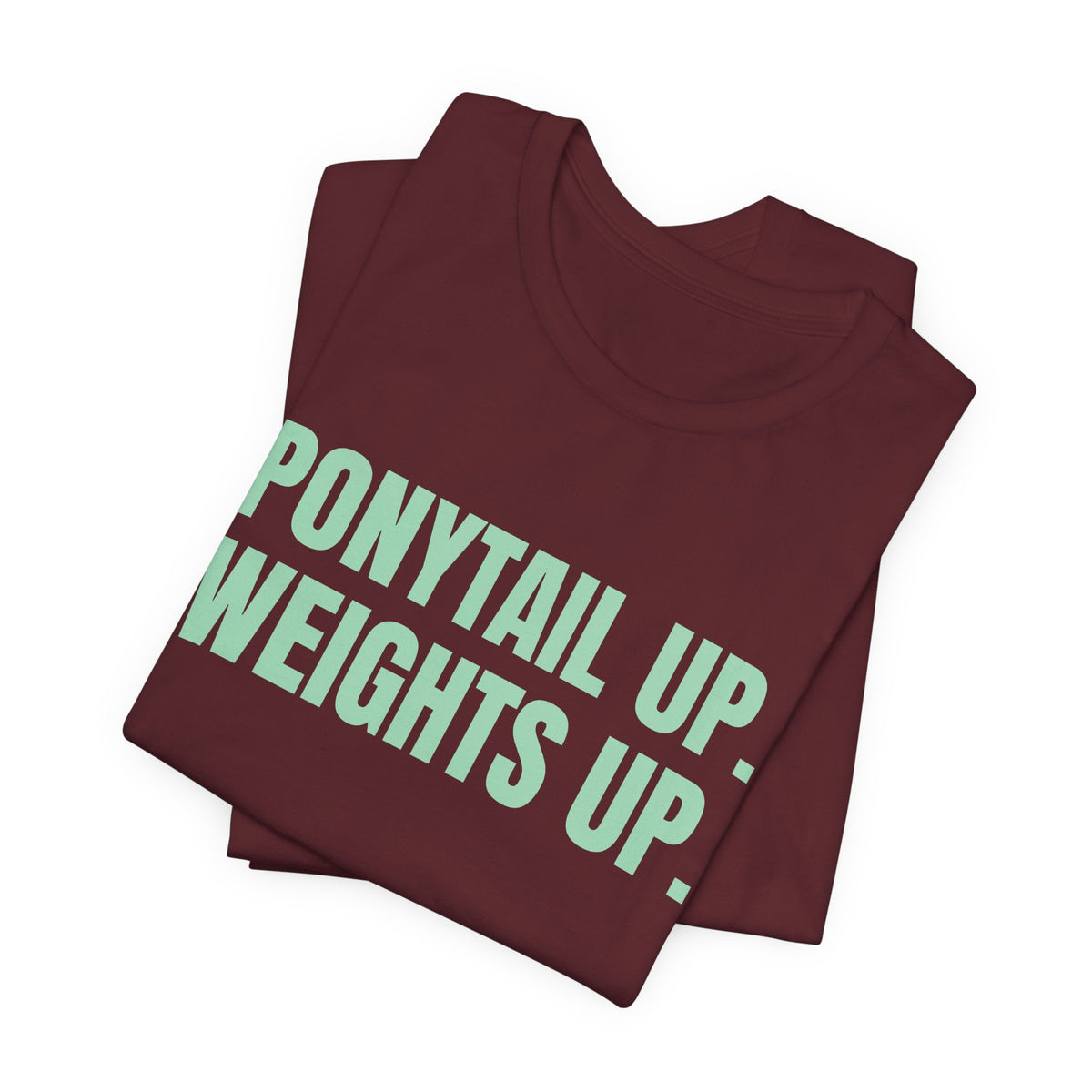 Ponytail Up. Weights Up Tee (Mint Green Ink)