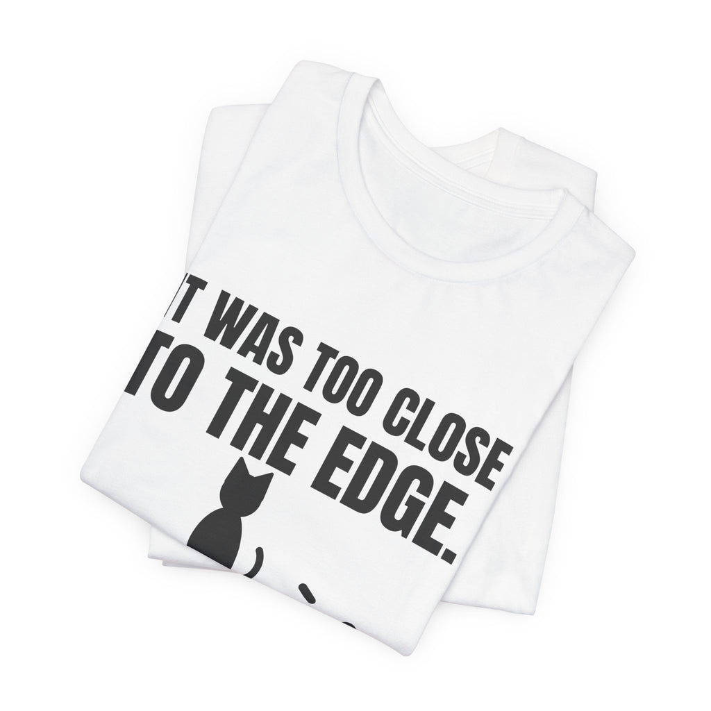 It Was Too Close to the Edge Tee (Light)