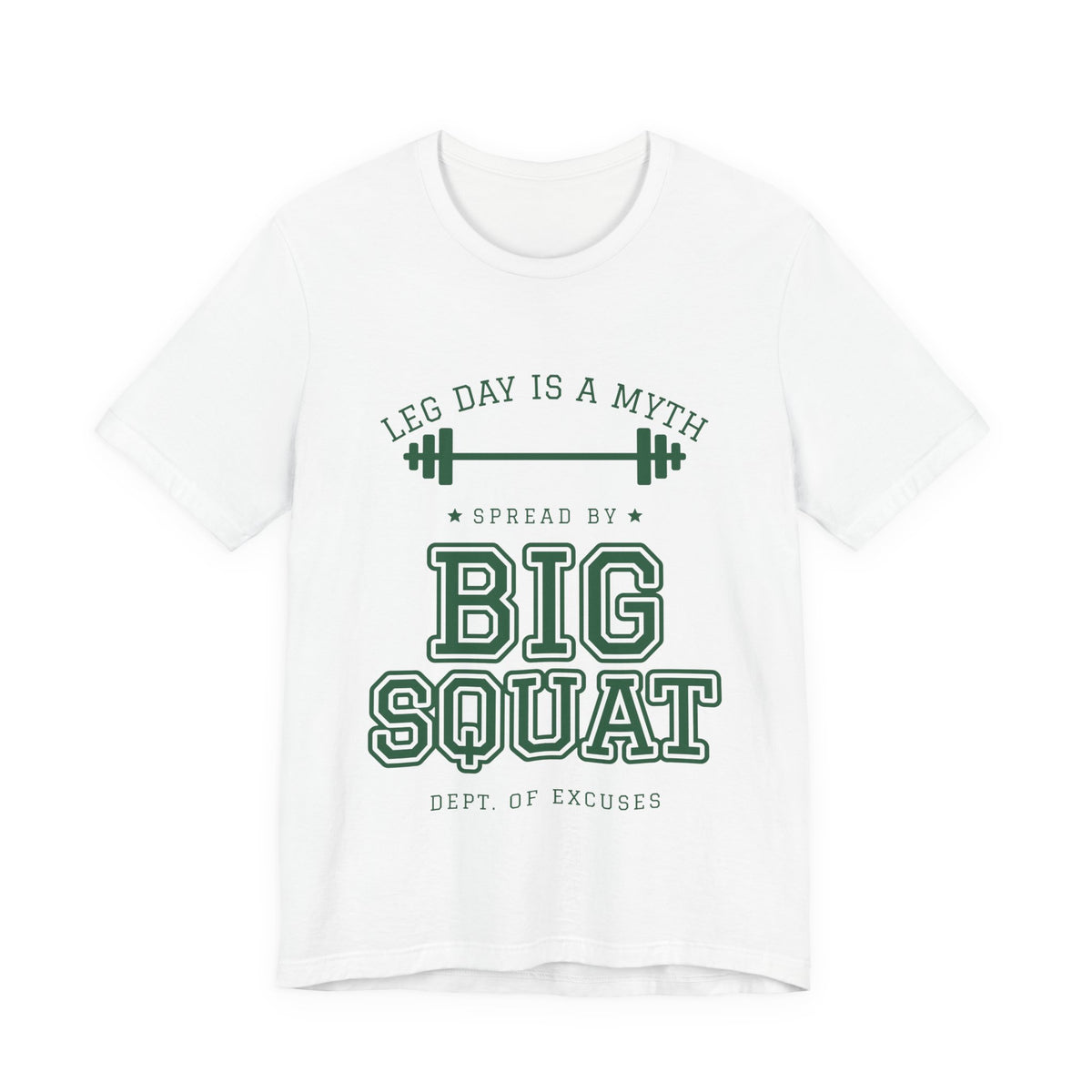 Leg Day Is a Myth Spread by Big Squat Tee (Forest Green Ink)